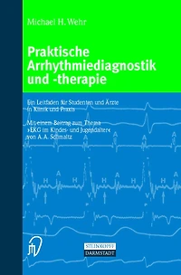 Praktische Arrhythmiediagnostik und -therapie: Ein Leitfaden für Studenten Ärzte Klinik Praxis