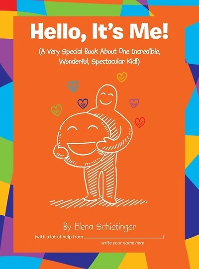 Hello, It's Me!: (A Very Special Book About One Incredible, Wonderful, Spectacular Kid!)