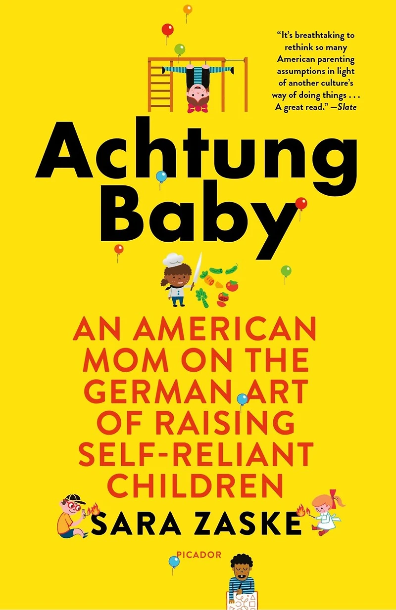 Achtung Baby: An American Mom On The German Art Of Raising Self-reliant Children