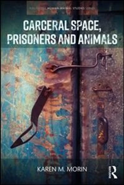 Carceral Space, Prisoners and Animals