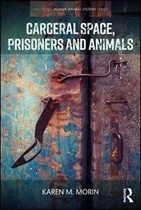 Carceral Space, Prisoners and Animals