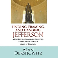 Finding, Framing, and Hanging Jefferson: a Lost Letter, Remarkable Discovery, Freedom of Speech an Age Terrorism