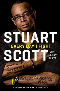 Every Day I Fight: Making A Difference, Kicking Cancer's Ass