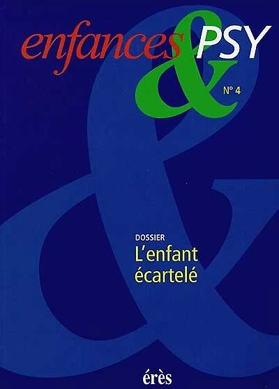 Enfances et psy, n°4. L'enfant écartelé