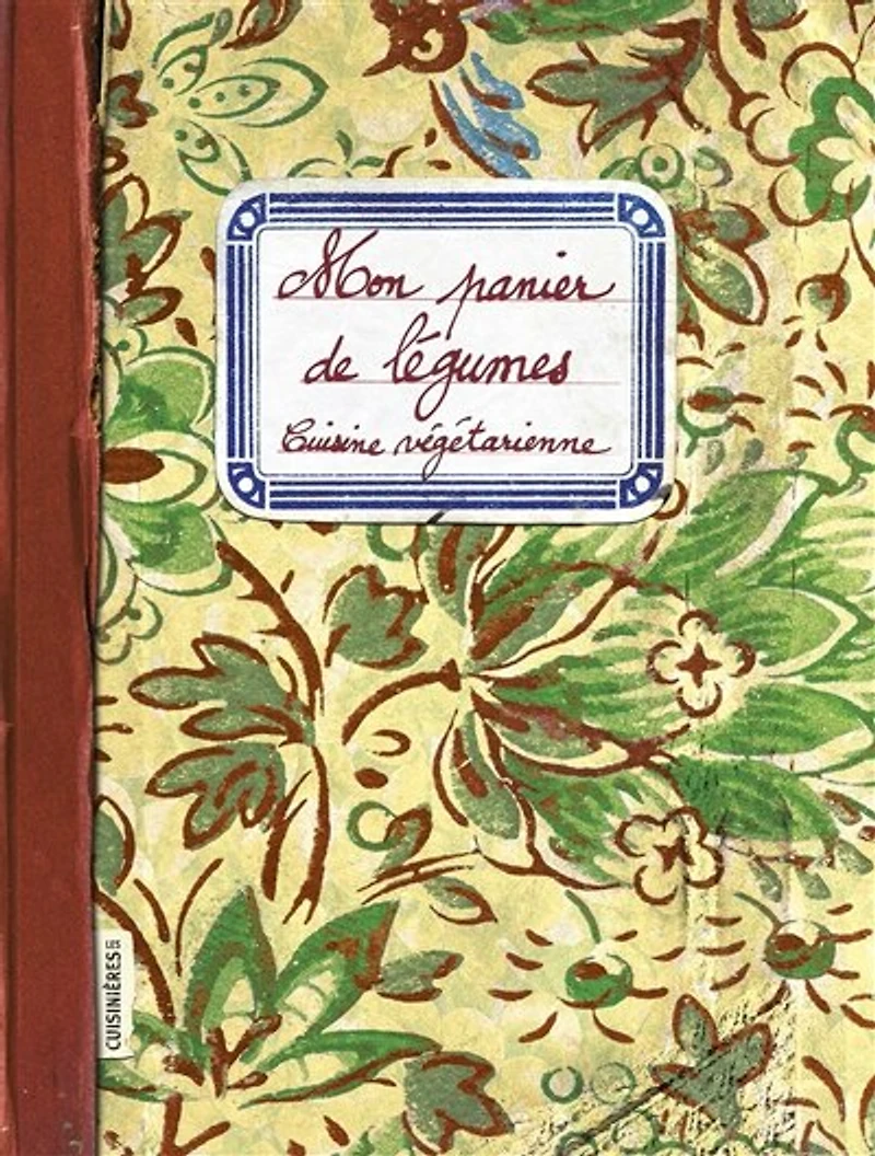 Mon panier de légumes: cuisine végétarienne