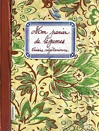 Mon panier de légumes: cuisine végétarienne