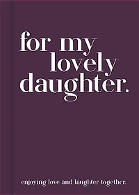 FOR MY LOVELY DAUGHTER