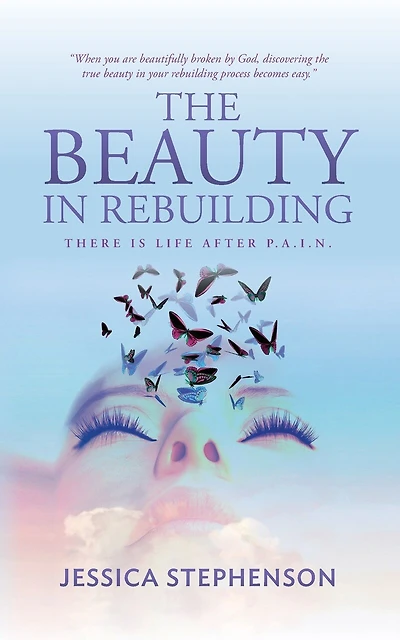The Beauty in Rebuilding: There is life after P.A.I.N.