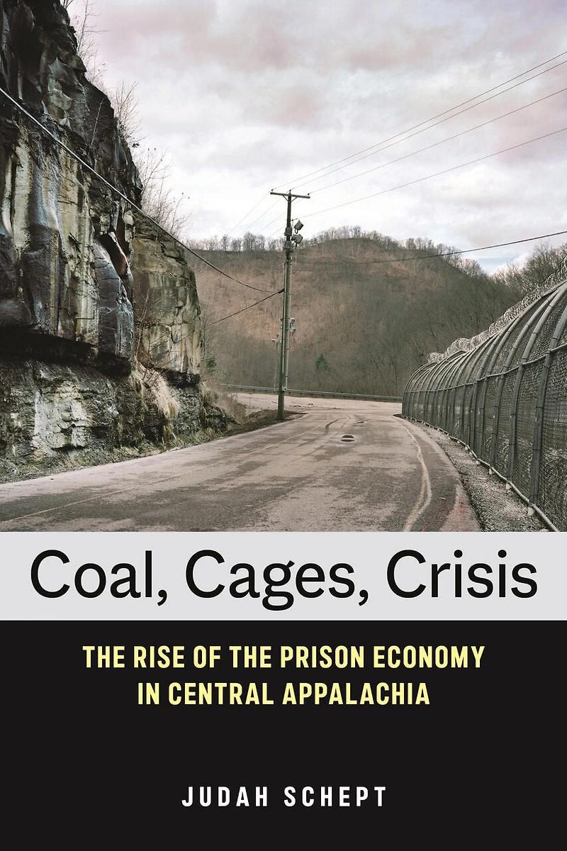 Coal, Cages, Crisis: the Rise of Prison Economy Central Appalachia