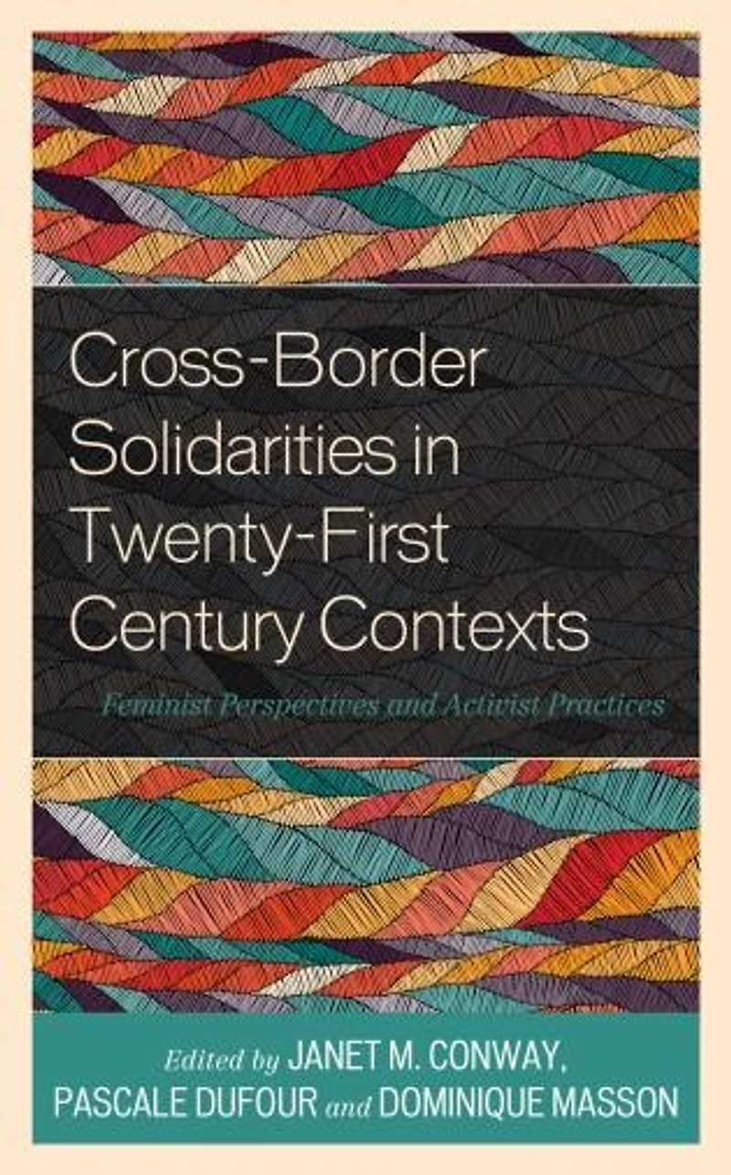 Cross-Border Solidarities Twenty-First Century Contexts: Feminist Perspectives and Activist Practices