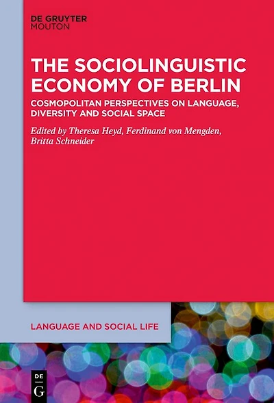 The Sociolinguistic Economy of Berlin: Cosmopolitan Perspectives on Language, Diversity and Social Space