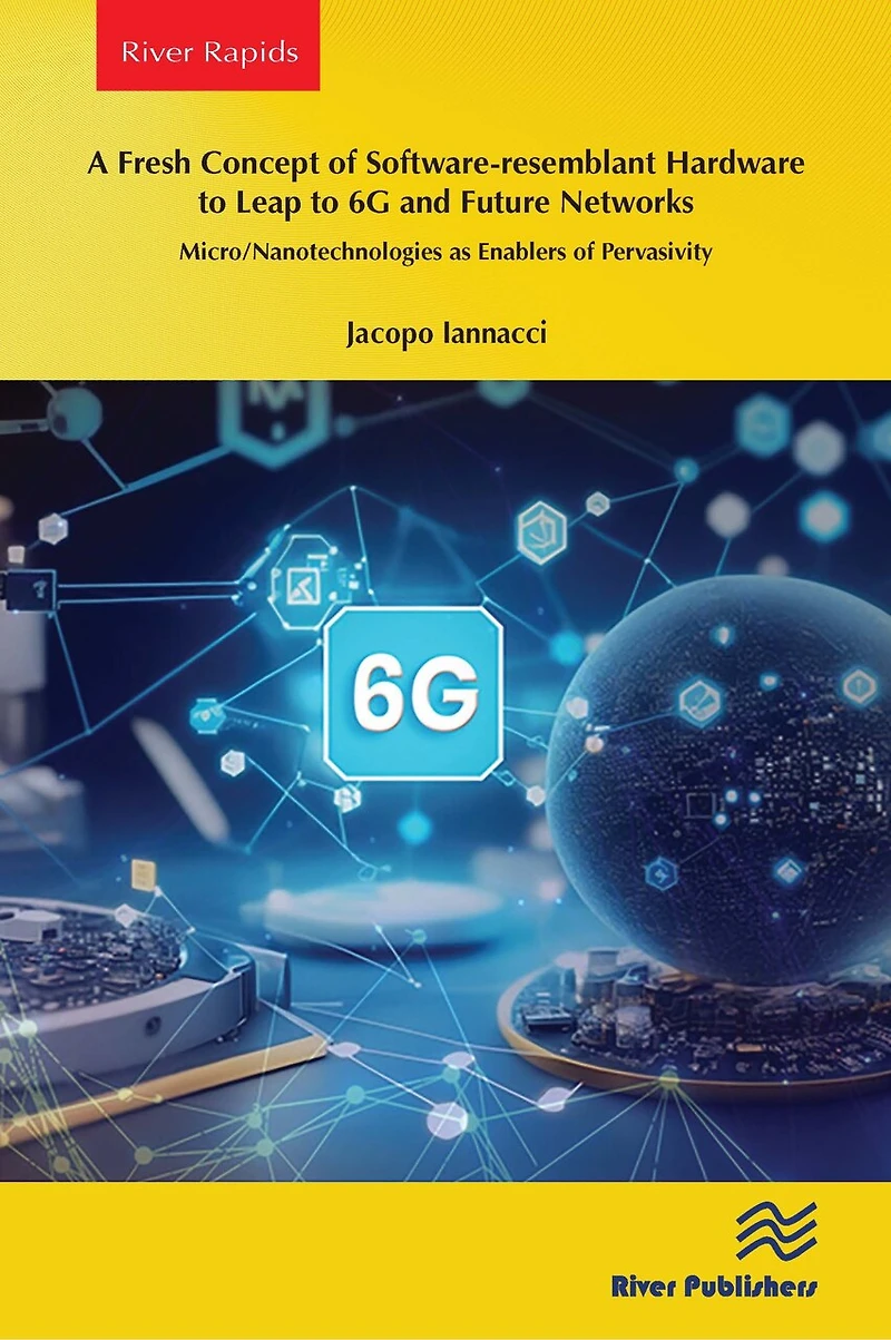 A Fresh Concept of Software-resemblant Hardware to Leap 6G and Future Networks: Micro/Nanotechnologies as Enablers Pervasivity