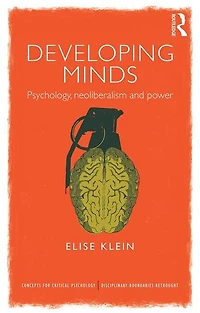 Developing Minds: Psychology, Neoliberalism And Power