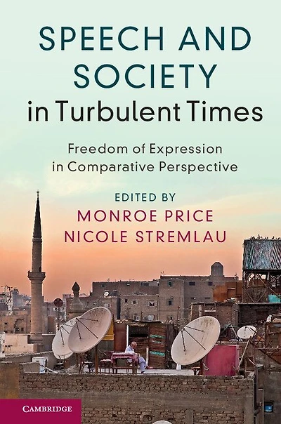 Speech and Society Turbulent Times: Freedom of Expression Comparative Perspective