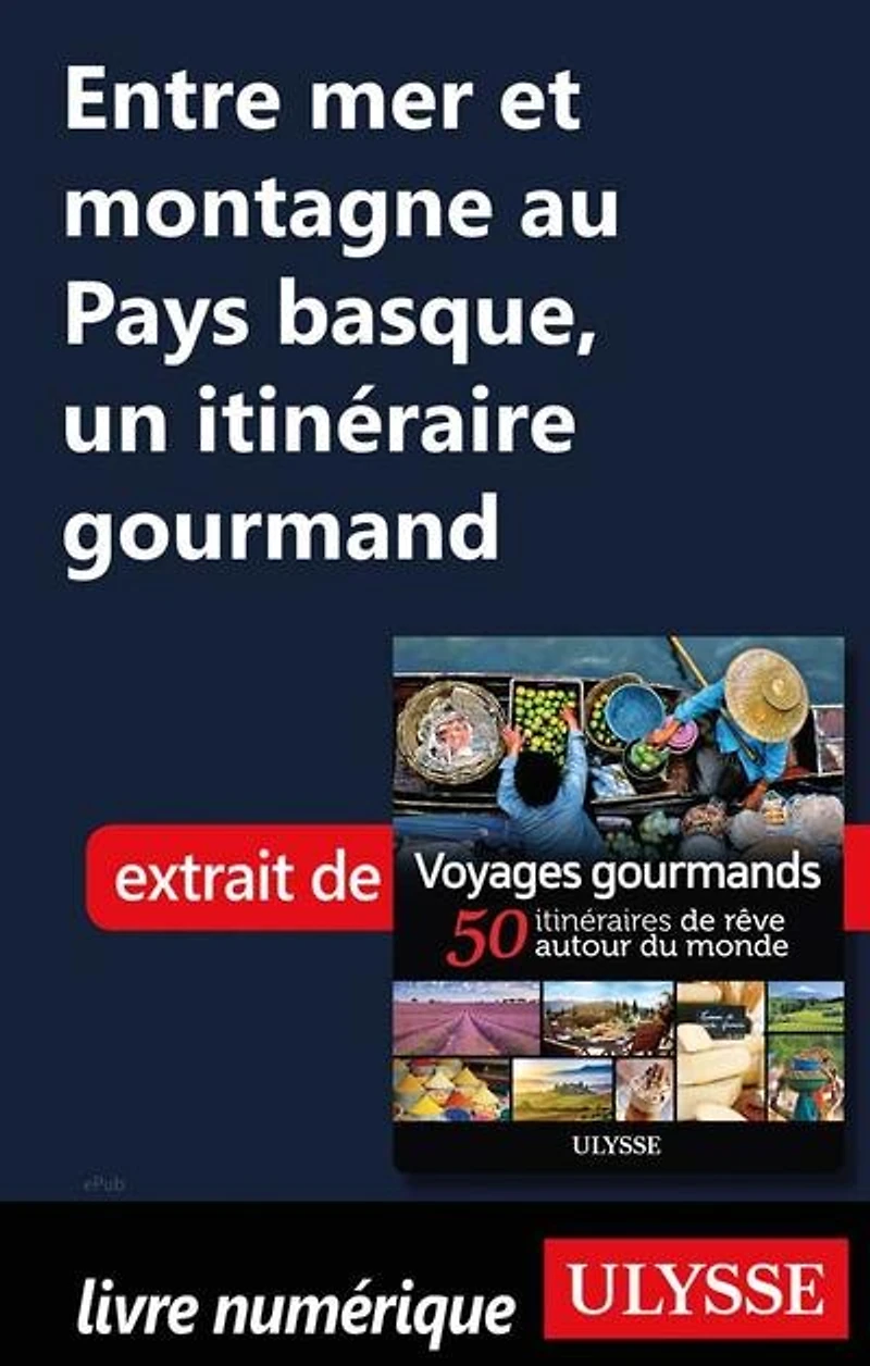Voyages gourmands: 50 itinéraires de rêve autour du monde