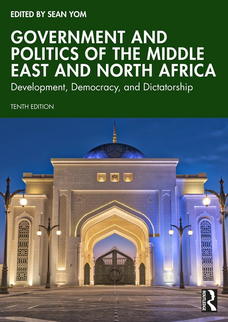 Government and Politics of the Middle East North Africa: Development, Democracy, Dictatorship