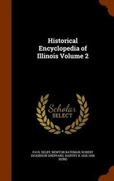 Historical Encyclopedia of Illinois Volume