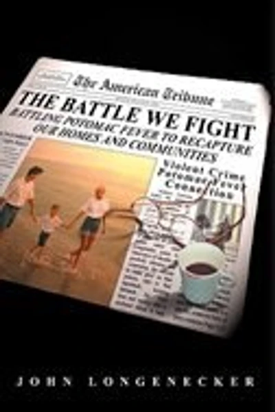 The Battle We Fight: Battling Potomac Fever to Recapture Our Homes and Communities