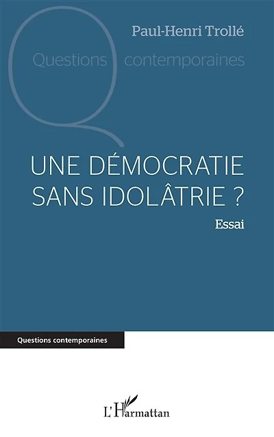 Une démocratie sans idolâtrie ?