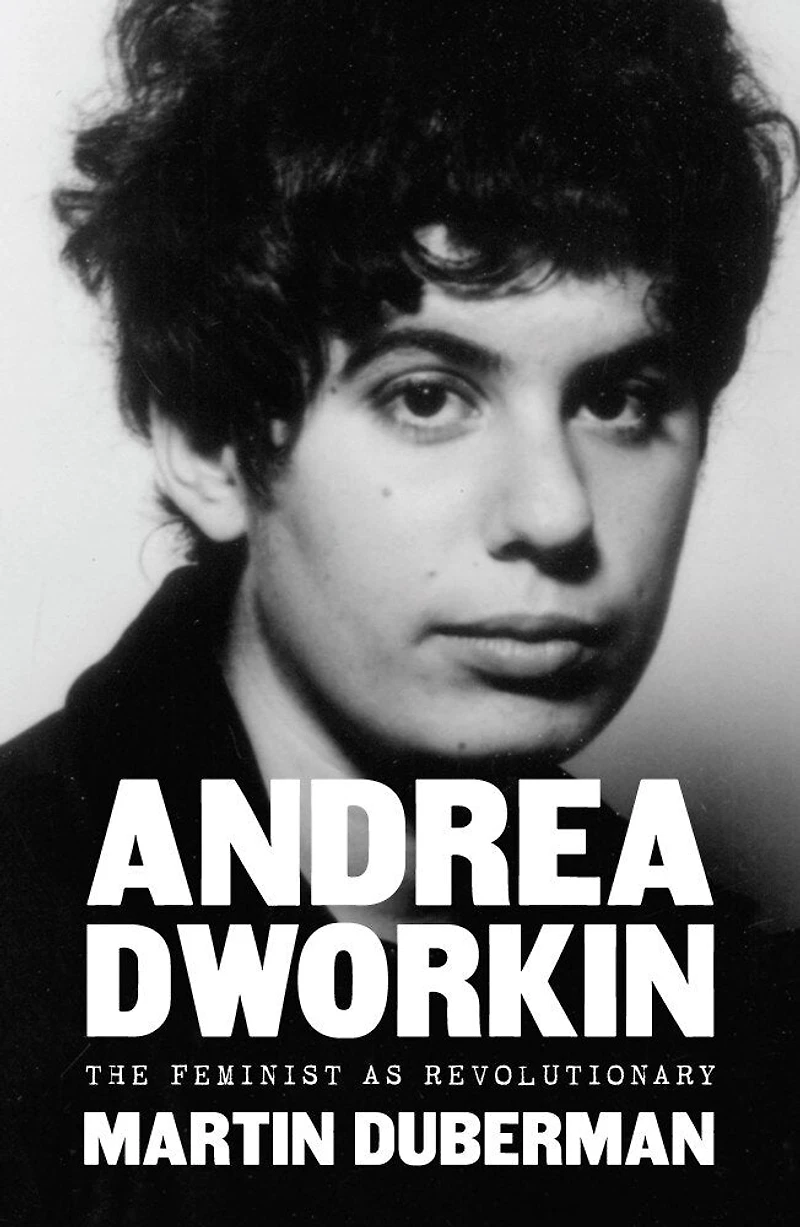 Andrea Dworkin: The Feminist As Revolutionary