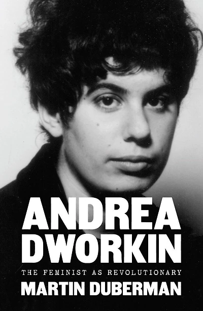 Andrea Dworkin: The Feminist As Revolutionary