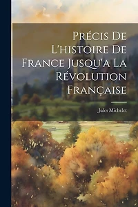 Précis De L'histoire De France Jusqu'a La Révolution Française
