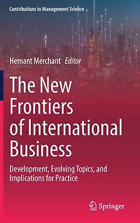 The New Frontiers of International Business: Development, Evolving Topics, and Implications for Practice