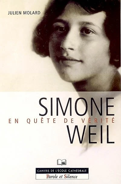 Simone Weil : en quête de vérité : texte intégral de son Autobiographie spirituelle présenté et analysé: en quête de vérité