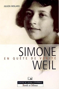 Simone Weil : en quête de vérité : texte intégral de son Autobiographie spirituelle présenté et analysé: en quête de vérité