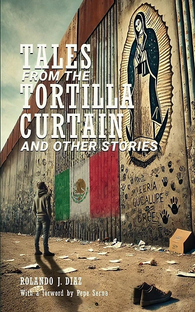 Tales From The Tortilla Curtain and Other Stories: Volume 1