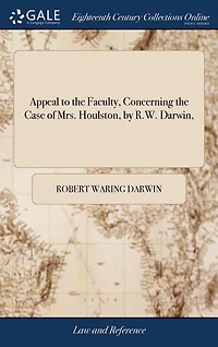 Appeal to the Faculty, Concerning Case of Mrs. Houlston, by R.W. Darwin,