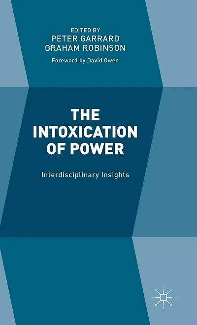 The Intoxication of Power: Interdisciplinary Insights