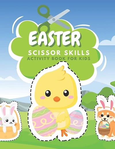 Easter Scissor Skills Activity Book For Kids: Fun Coloring And Practice Cutting For Preschool Toddlers Ages 3 And Up - Easter Activity Coloring Book For Kids