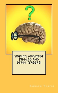 World's Greatest Riddles And Brain Teasers!