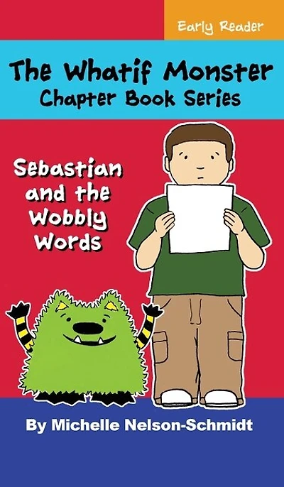 The Whatif Monster Chapter Book Series: Sebastian And The Wobbly Words