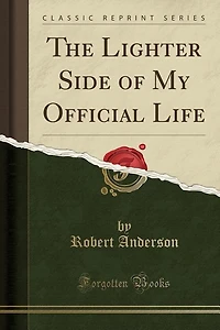 The Lighter Side of My Official Life (Classic Reprint)
