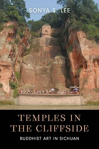 Temples the Cliffside: Buddhist Art Sichuan
