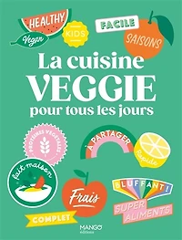 La cuisine veggie pour tous les jours