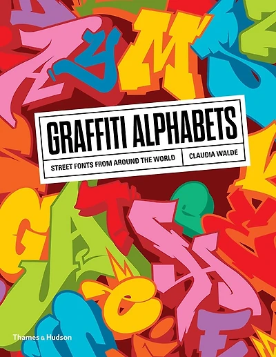 Graffiti Alphabets: Street Fonts From Around The World