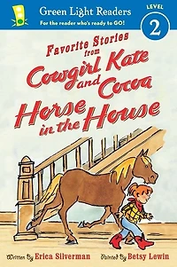 Favorite Stories from Cowgirl Kate and Cocoa: Horse the House (Reader)