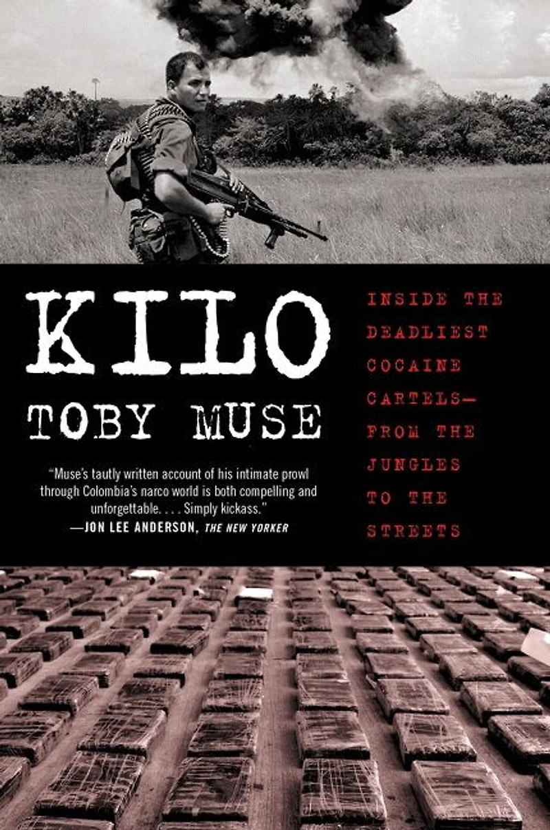 Kilo: Inside the Deadliest Cocaine Cartels—from Jungles to Streets