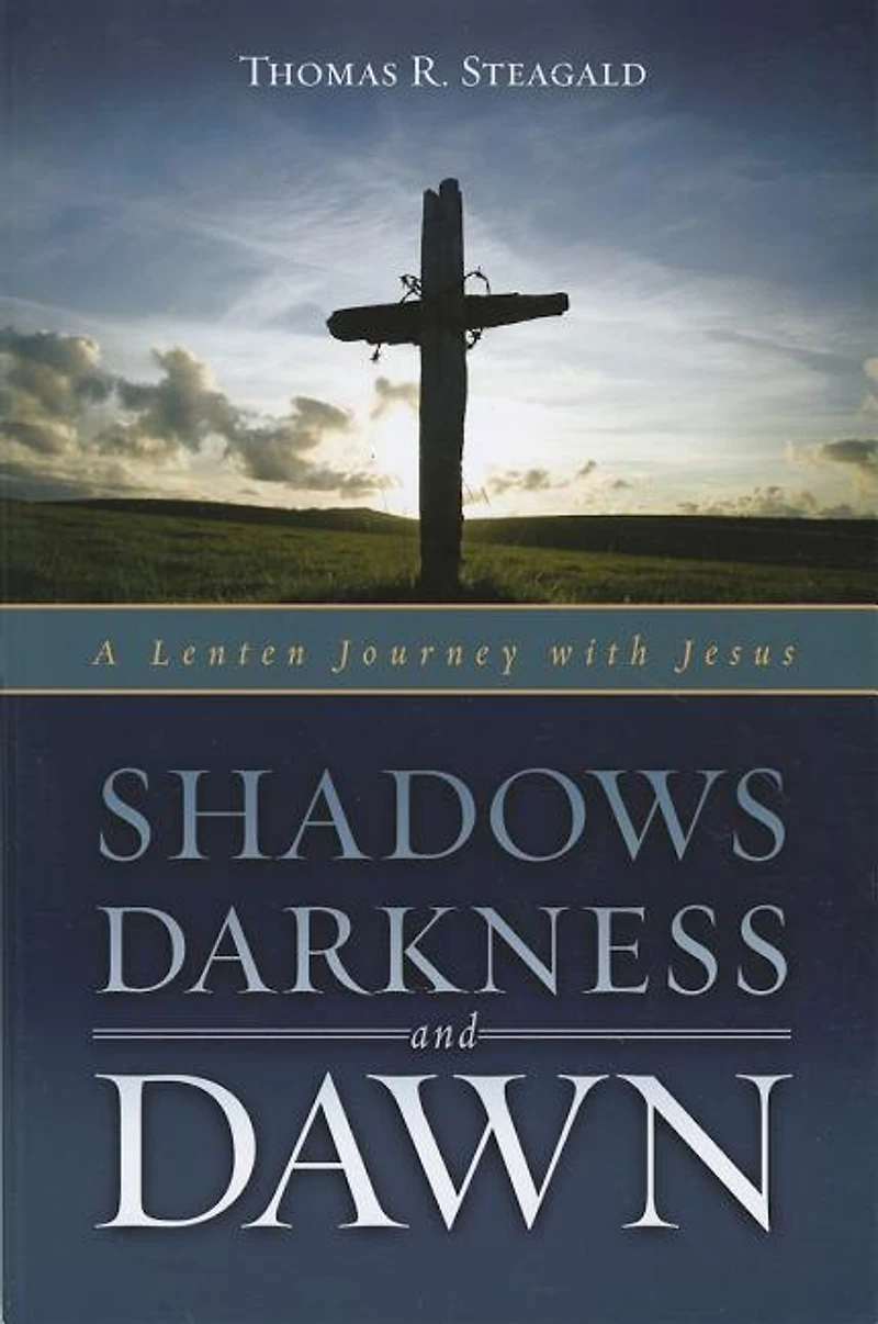 Shadows, Darkness and Dawn: A Lenten Journey with Jesus