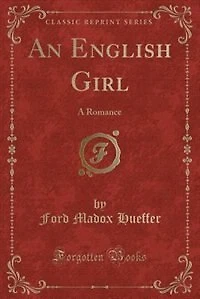 An English Girl: A Romance (Classic Reprint)