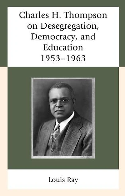 Charles H. Thompson on Desegregation, Democracy, and Education: 1953-1963