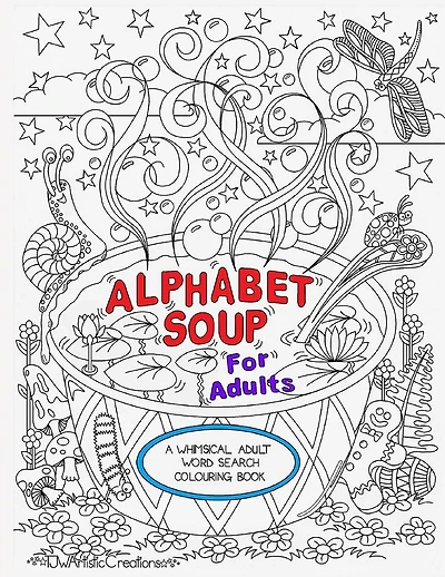 Alphabet Soup For Adults - A Whimsical Alphabet Colouring Book for All Ages!