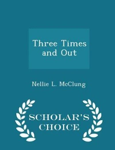 Three Times and Out - Scholar's Choice Edition