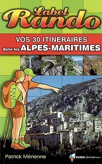 Vos 30 itinéraires dans les Alpes-Maritimes