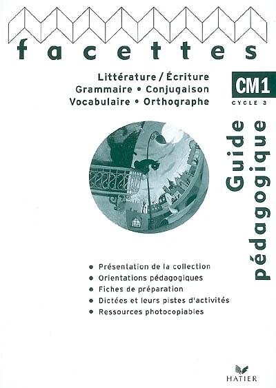 Lecture-écriture, grammaire, conjugaison, vocabulaire, orthographe CM1, cycle 3: guide pédagogique