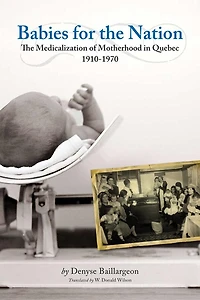 Babies for The Nation: Medicalization of Motherhood Quebec, 1910-1970