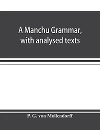 A Manchu Grammar, With Analysed Texts